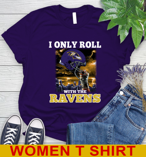 Baltimore Ravens NFL Football I Only Roll With My Team Sports Women's T-Shirt 4