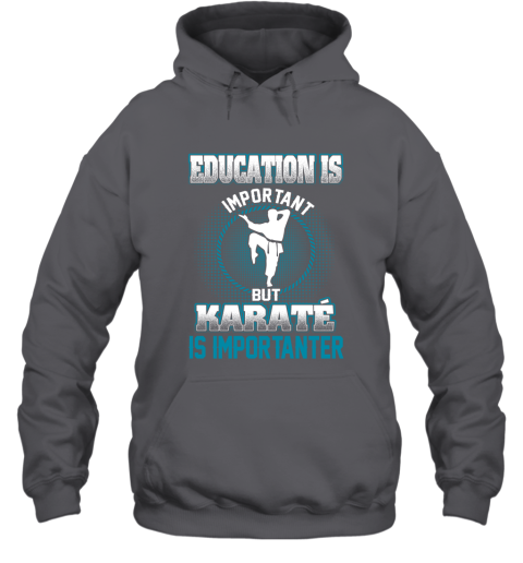 Education Is Important But Karate Is Importanter Hoodie 3