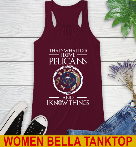 New Orleans Pelicans NBA Basketball That's What I Do I Love My Team And I Know Things Game Of Thrones 38