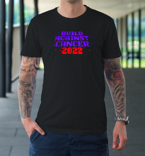 Funny Build Against Cancer 2022 T-Shirt