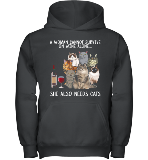 A Woman Cannot Survive On Wine Alone She Also Needs Cats Youth Hoodie