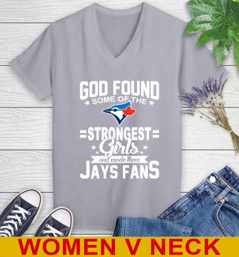 Toronto Blue Jays MLB Baseball God Found Some Of The Strongest Girls Adoring Fans Women's V-Neck T-Shirt 4