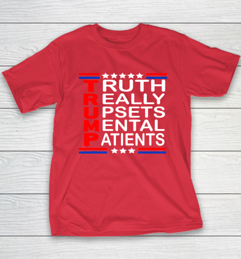 Trump Really Upsets Mental Patients Youth T-Shirt 7
