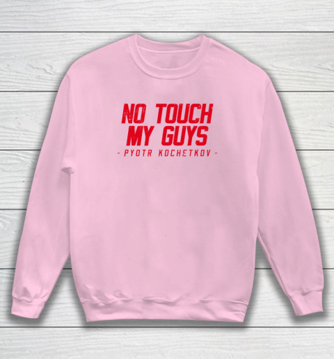 No Touch My Guys Pyotr Kochetkov Sweatshirt 5