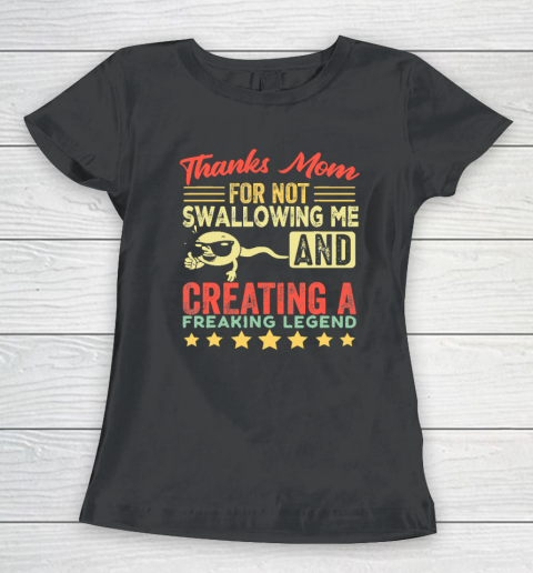 Funny Mother Family Joke  Thanks Mom For Not Swallowing Me Women's T-Shirt