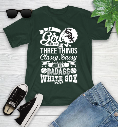 Chicago White Sox MLB Baseball A Girl Should Be Three Things Classy Sassy And A Be Badass Fan Youth T-Shirt 5