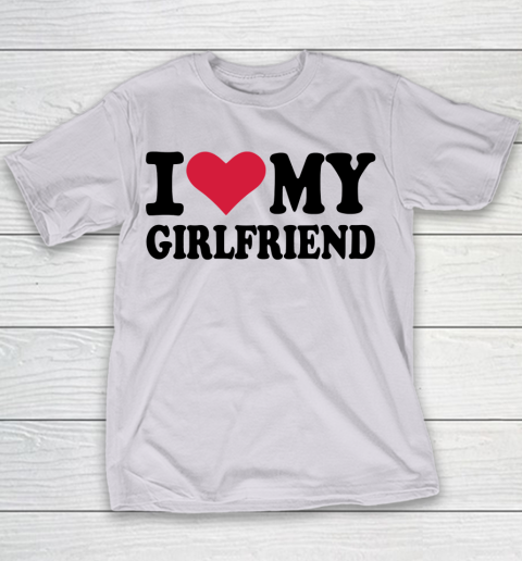 I Heart My Girlfriend I Love My Girlfriend Funny Youth T-Shirt