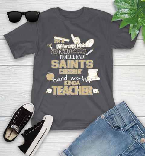 New Orleans Saints NFL I'm A Difference Making Student Caring Football Loving Kinda Teacher Youth T-Shirt 6