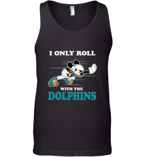 NFL Mickey Mouse I Only Roll With Miami Dolphins Tank Top