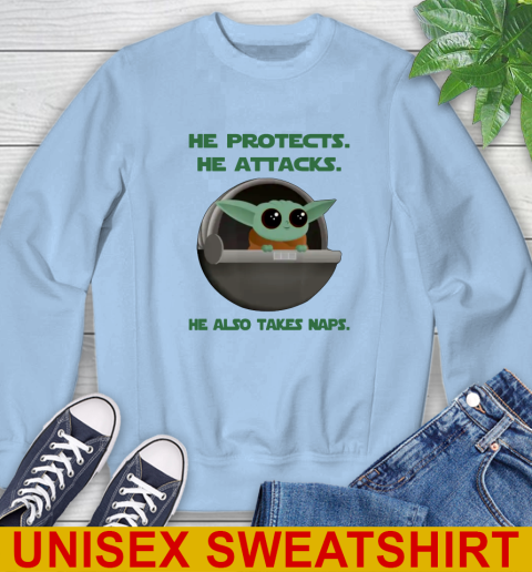 He Protects He Attacks He Also Takes Naps Baby Yoda Star Wars Shirts Sweatshirt 6
