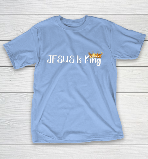 Jesus Is King Shirt Religious Christian T-Shirt 10