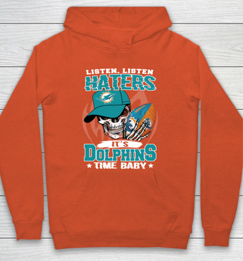 Listen Haters It is DOLPHINS Time Baby NFL Hoodie 3
