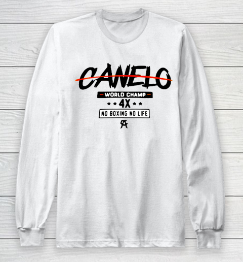 Canelo World Champion 4x No Boxing No Life Long Sleeve T-Shirt
