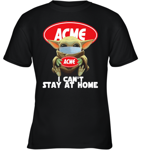 Baby Yoda Hug ACME I Can'T Stay At Home Covid 19 Youth T-Shirt