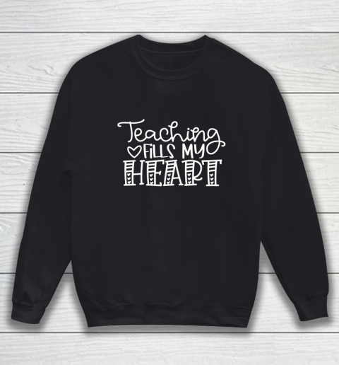 Teaching Fills My Heart Valentine Cute Love Teacher Student Sweatshirt