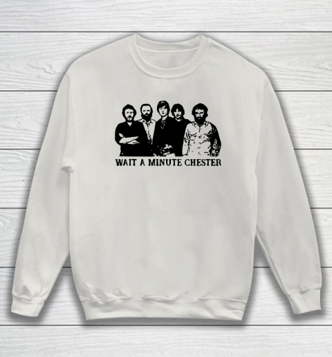 Wait A Minute Chester April Wine Sweatshirt 8