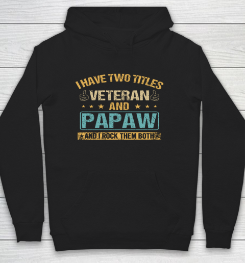 Veteran Shirt I Have Two Titles Veteran And Papaw Vintage Father s Day Hoodie