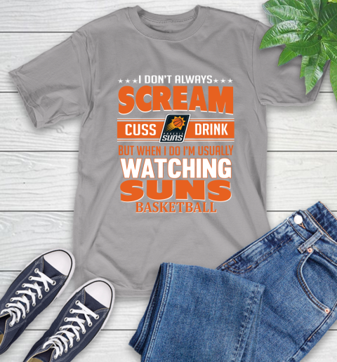 Phoenix Suns NBA Basketball I Scream Cuss Drink When I'm Watching My Team T-Shirt 6