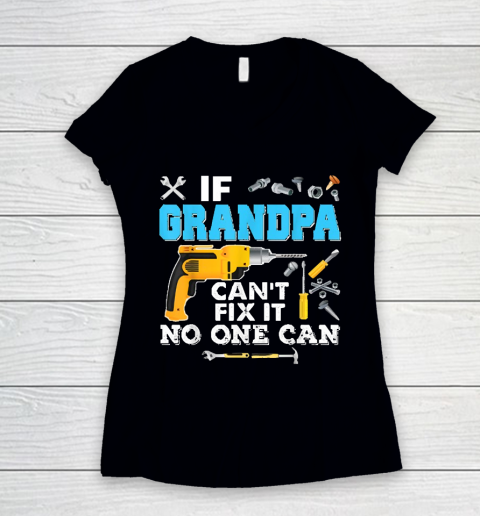If Grandpa Cant Fix It No One Can Father Day Women's V-Neck T-Shirt