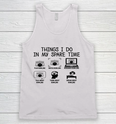 Funny Bowling Things I do in my Spare Time Bowler Bowl Gift Tank Top