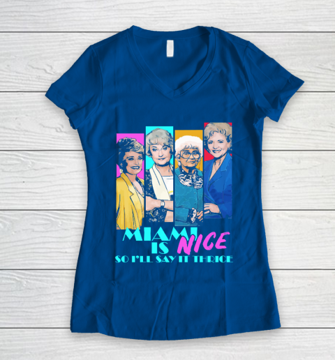 The Golden Girls Tshirt Miami Is Nice So I'll Say It Thrice Women's V-Neck T-Shirt 7