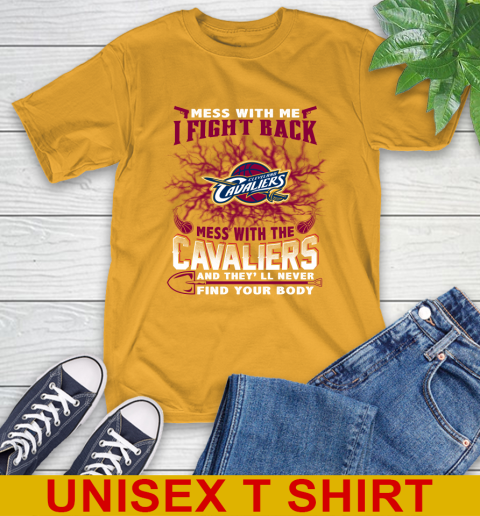 NBA Basketball Cleveland Cavaliers Mess With Me I Fight Back Mess With My Team And They'll Never Find Your Body Shirt T-Shirt 2
