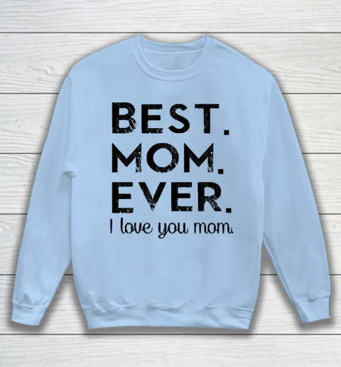 Mother's Day Funny Gift Ideas Apparel  Best. Mom. Ever. T Shirt Sweatshirt 4