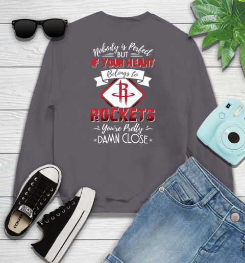 NBA Basketball Houston Rockets Nobody Is Perfect But If Your Heart Belongs To Rockets You're Pretty Damn Close Shirt Youth Sweatshirt 4