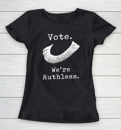 Women Vote We're Ruthless Women's T-Shirt
