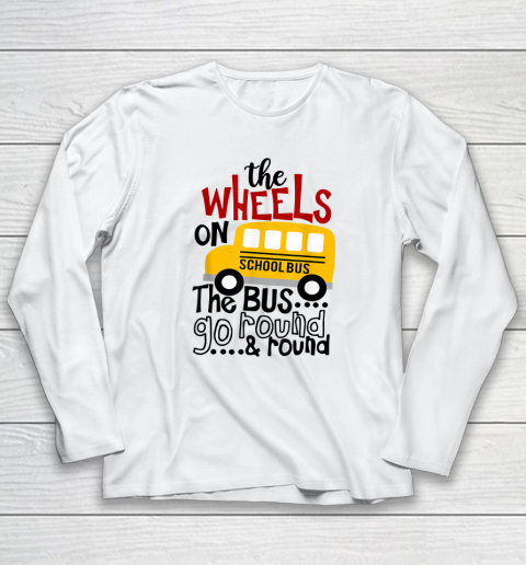 Back To School Funny The WHEELS On The BUS Go Round And Round Long Sleeve T-Shirt