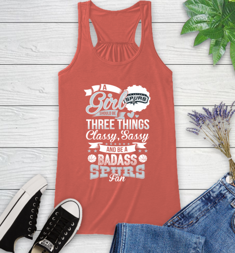 San Antonio Spurs NBA A Girl Should Be Three Things Classy Sassy And A Be Badass Fan Racerback Tank 3