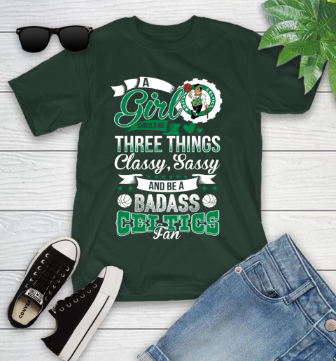 Boston Celtics NBA A Girl Should Be Three Things Classy Sassy And A Be Badass Fan Youth T-Shirt 5