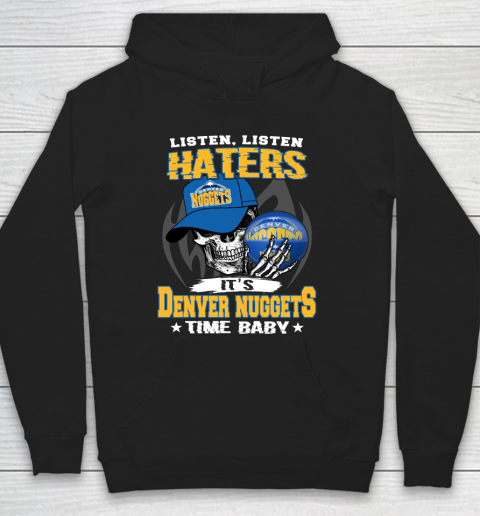Listen Haters It is NUGGETS Time Baby NBA Hoodie