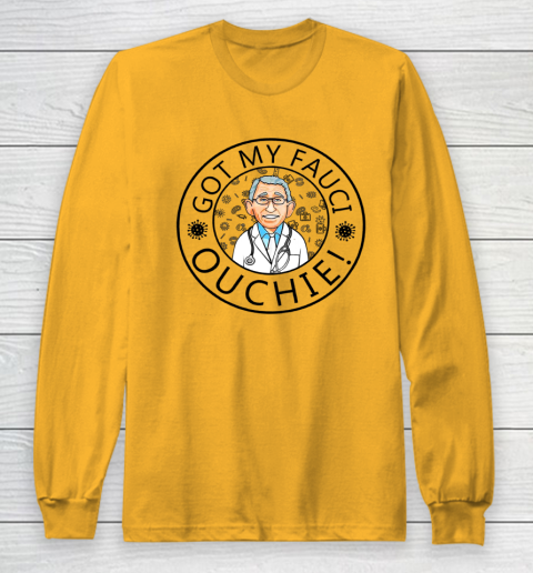 Got My Fauci Ouchie Long Sleeve T-Shirt 2