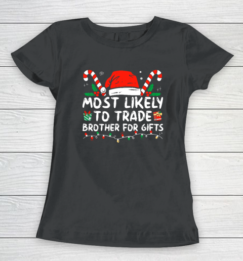 Most Likely To Trade Brother For Gifts Family Christmas Women's T-Shirt