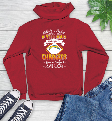 NFL Football Los Angeles Chargers Nobody Is Perfect But If Your Heart Belongs To Chargers You're Pretty Damn Close Shirt Youth Hoodie 10