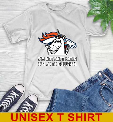 Denver Broncos NFL Football Unicorn I'm Not Anti Hater I'm Anti Bullshit T-Shirt