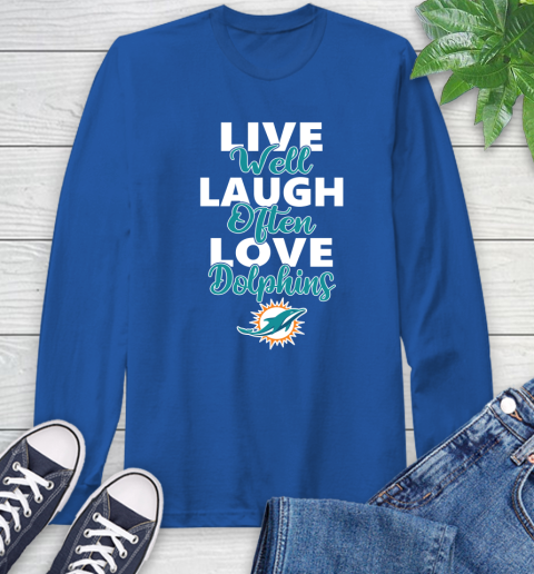 NFL Football Miami Dolphins Live Well Laugh Often Love Shirt Long Sleeve T-Shirt 11