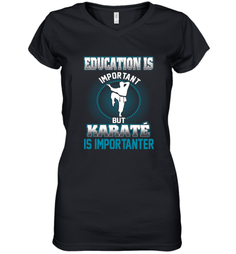 Education Is Important But Karate Is Importanter Women's V-Neck T-Shirt