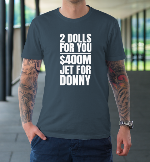 2 Dolls For You $400 Million Jet For Donny Qatar T-Shirt 4