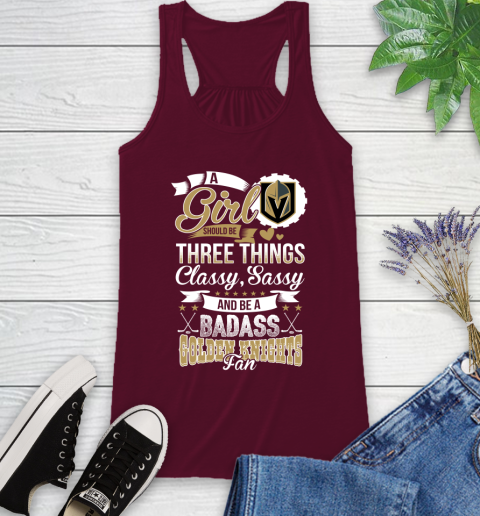 Vegas Golden Knights NHL Hockey A Girl Should Be Three Things Classy Sassy And A Be Badass Fan Racerback Tank 2