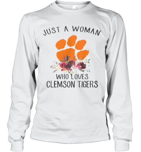 Just A Woman Who Loves Clemson Tigers Flowers Long Sleeve T-Shirt