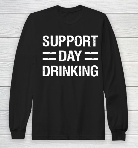 Beer Lover Funny Shirt Support Day Drinking Long Sleeve T-Shirt