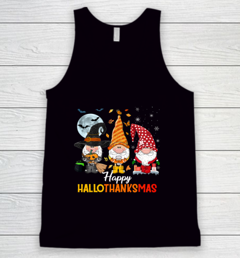 Gnomes Halloween And Merry Christmas Happy Hallothanksmas Tank Top