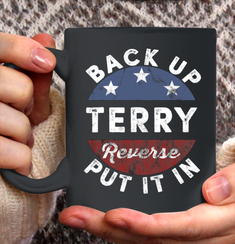 Back It Up Terry Put It In Reverse Funny 4th Of July Us Flag Ceramic Mug 11oz