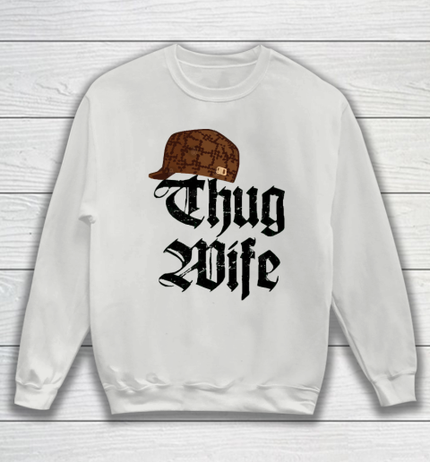 Mother s Day Funny Gift Ideas Apparel Thug Wife Thug Life Scumbag Meme Married T Shirt T Shirt Sweatshirt Tee For Sports