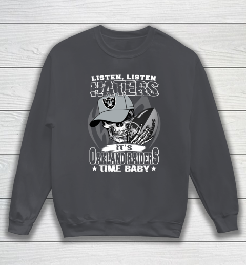 Listen Haters It is RAIDERS Time Baby NFL Sweatshirt 4