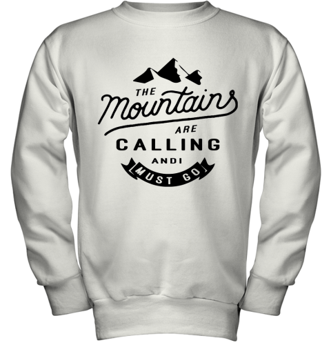 The Mountains Are Calling And I Must Go Youth Sweatshirt