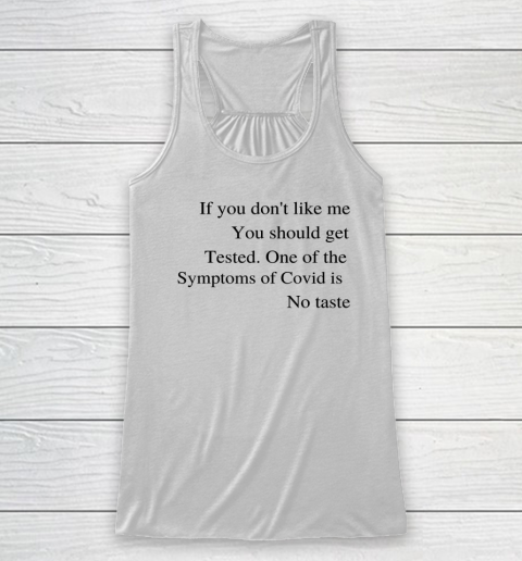If You Don't Like Me You Should Get Tested Racerback Tank