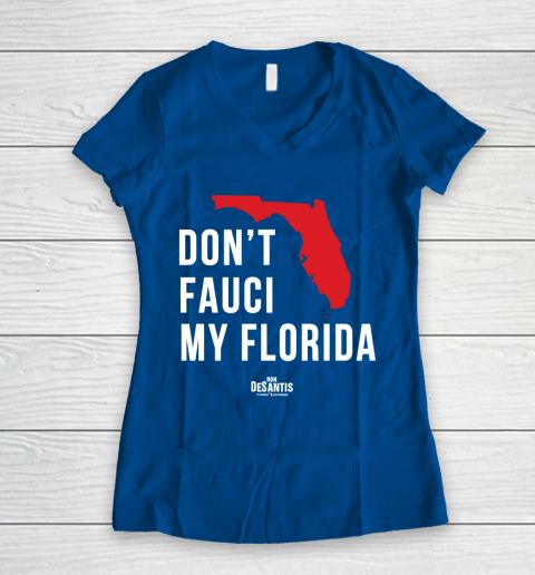 Don't Fauci My Florida  Fauci tshirt Women's V-Neck T-Shirt 7
